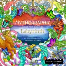 Mythographic Color and Discover: Labyrinth : An Artists Coloring Book of Gorgeous Mysteries