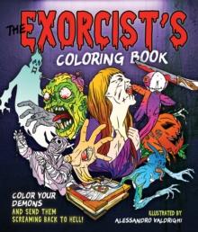 The Exorcist's Coloring Book : Color Your Demons and Send Them Screaming Back to Hell!