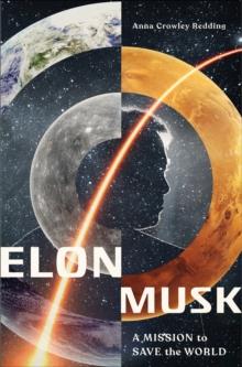 Elon Musk : A Mission to Save the World