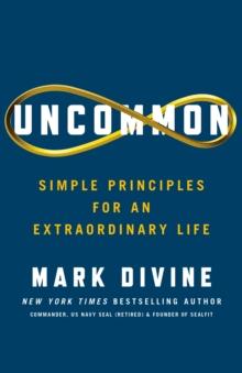 Uncommon : Simple Principles for an Extraordinary Life