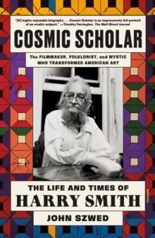 Cosmic Scholar : The Life and Times of Harry Smith