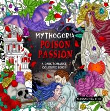 Mythogoria: Poison Passion : A Dark Romance Coloring Book