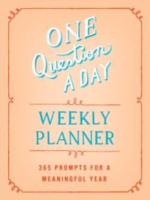 One Question a Day Weekly Planner : 365 Prompts for a Meaningful Year