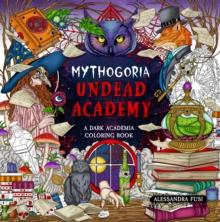 Mythogoria: Undead Academy : A Dark Academia Coloring Book