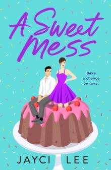 A Sweet Mess : A Novel