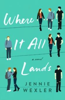 Where It All Lands : A Novel