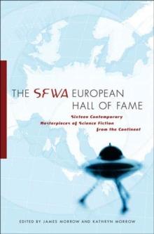 The SFWA European Hall of Fame : Sixteen Contemporary Masterpieces of Science Fiction from the Continent