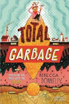 Total Garbage : A Messy Dive into Trash, Waste, and Our World