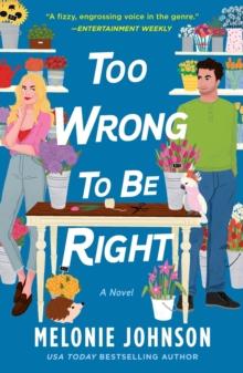 Too Wrong to Be Right : A Novel