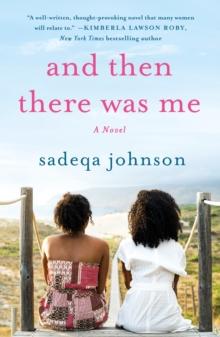 And Then There Was Me : A Novel of Friendship, Secrets and Lies