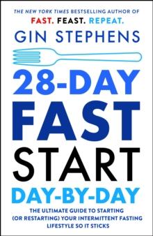 28-Day FAST Start Day-by-Day : The Ultimate Guide to Starting (or Restarting) Your Intermittent Fasting Lifestyle So It Sticks