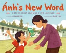 Anh's New Word : A Story About Learning a New Language