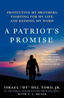 A Patriot's Promise : Protecting My Brothers, Fighting for My Life, and Keeping My Word