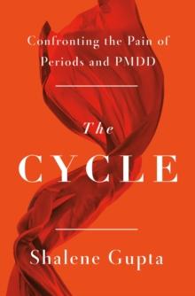 The Cycle : Confronting the Pain of Periods and PMDD