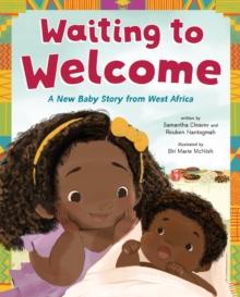 Waiting to Welcome : A New Baby Story from West Africa