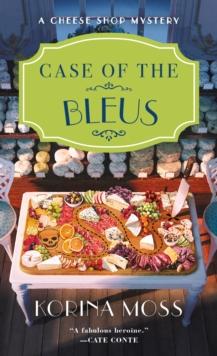 Case of the Bleus : A Cheese Shop Mystery