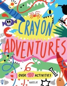 Crayon Adventures : Over 100 Activities