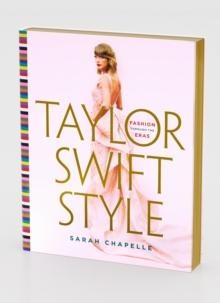 Taylor Swift Style : Fashion Through the Eras