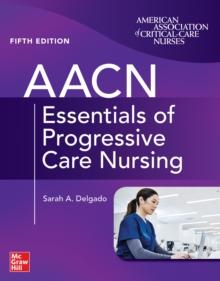 AACN Essentials of Progressive Care Nursing, Fifth Edition