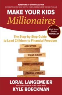 Make Your Kids Millionaires: The Step-by-Step Guide to Lead Children to Financial Freedom