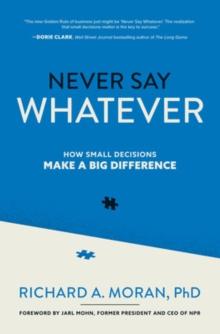 Never Say Whatever: How Small Decisions Make a Big Difference