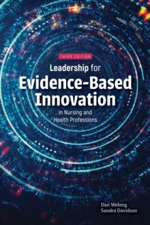 Leadership for Evidence-Based Innovation in Nursing and Health Professions