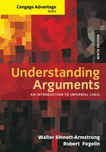 Cengage Advantage Books: Understanding Arguments : An Introduction to Informal Logic