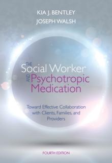 The Social Worker and Psychotropic Medication : Toward Effective Collaboration with Clients, Families, and Providers