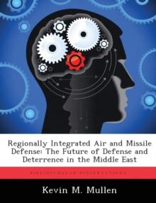 Regionally Integrated Air and Missile Defense : The Future of Defense and Deterrence in the Middle East