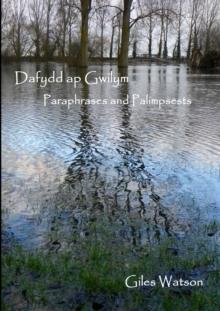 Dafydd Ap Gwilym: Paraphrases and Palimpsests