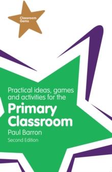 Practical Ideas, Games and Activities for the Primary Classroom PDF eBook