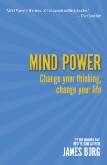 Mind Power : Change your thinking, change your life