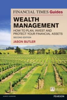 Financial Times Guide to Wealth Management, The : How to plan, invest and protect your financial assets