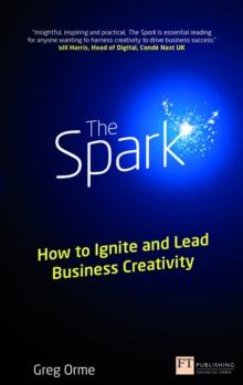 Spark, The : How to Ignite and Lead Business Creativity