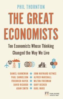 Great Economists, The : Ten Economists Whose Thinking Changed The Way We Live