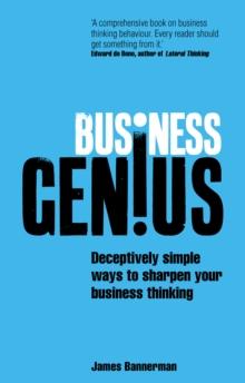 Business Genius : Deceptively simple ways to excel at work