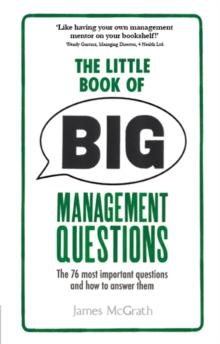 Little Book of Big Management Questions, The : The 76 most important questions and how to answer them