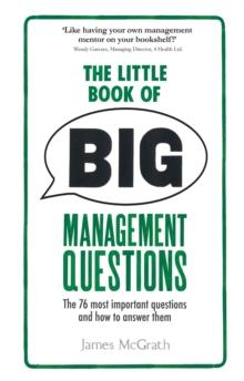 Little Book of Big Management Questions, The : The 76 most important questions and how to answer them