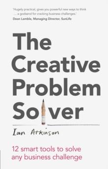 Creative Problem Solver, The : 12 tools to solve any business challenge