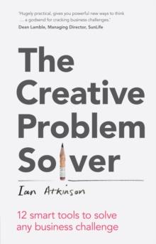 Creative Problem Solver, The : 12 tools to solve any business challenge