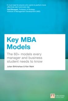 Key MBA Models : The 60+ Models Every Manager And Business Student Needs To Know