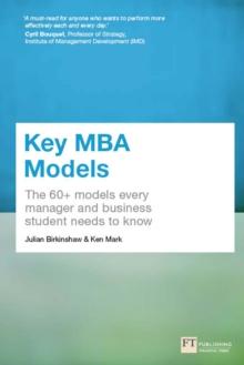 Key MBA Models : The 60+ Models Every Manager And Business Student Needs To Know