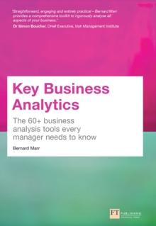 Key Business Analytics : The 60+ Tools Every Manager Needs To Turn Data Into Insights