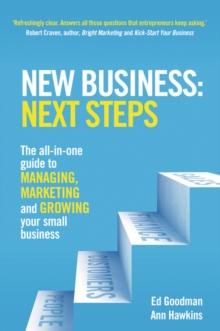 New Business: Next Steps : The all-in-one guide to managing, marketing and growing your small business