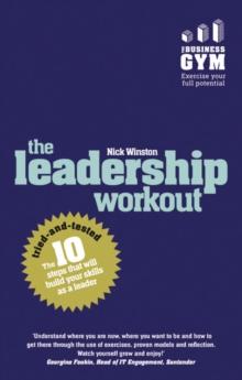 Leadership Workout, The : The 10 tried-and-tested steps that will build your skills as a leader