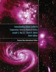 Understanding Global Conflict and Cooperation: An Introduction to Theory and History : Pearson New International Edition