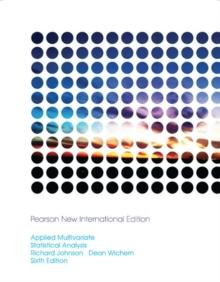 Applied Multivariate Statistical Analysis : Pearson New International Edition