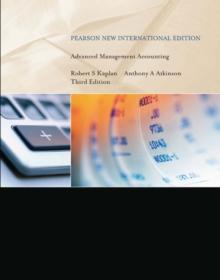 Advanced Management Accounting : Pearson New International Edition