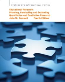 Educational Research: Pearson New International Edition PDF eBook : Planning, Conducting, and Evaluating Quantitative and Qualitative Research