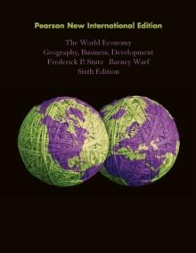 World Economy, The: Geography, Business, Development : Pearson New International Edition